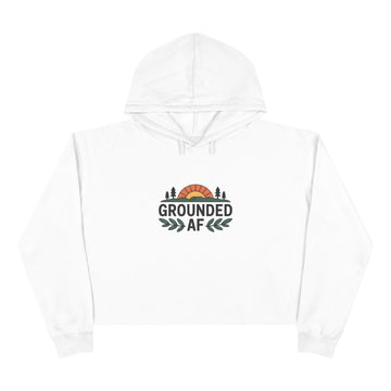 Grounded AF Cropped Hoodie - Stylish Comfort for Nature Lovers
